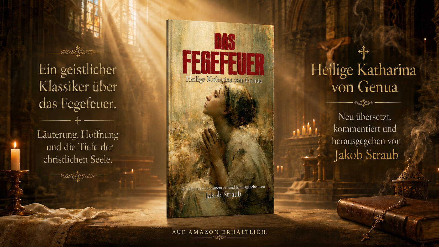 DAS FEGEFEUER: Nach den Schriften der heiligen Katharina von Genua (Übersetzt & kommentiert)